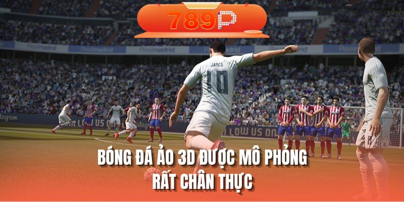 Bóng đá ảo 3D được mô phỏng rất chân thực